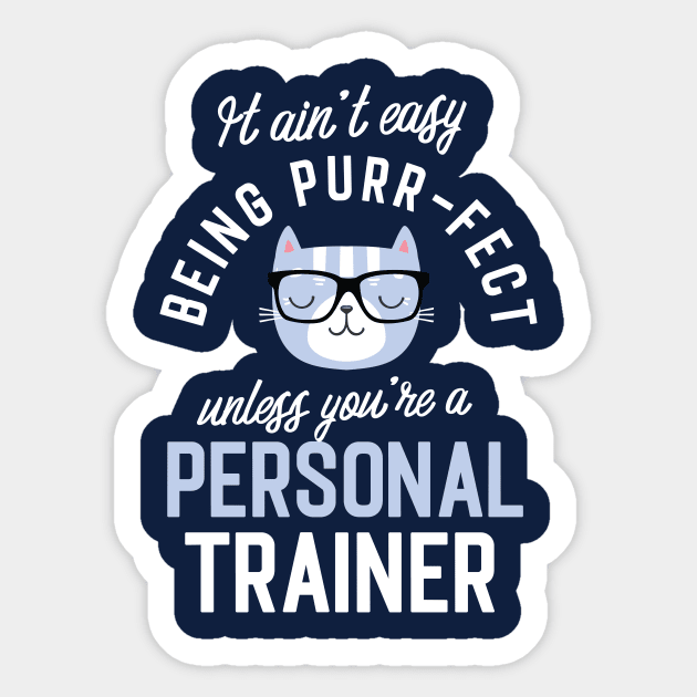 Personal Trainer Cat Lover Gifts - It ain't easy being Purr Fect Sticker by BetterManufaktur